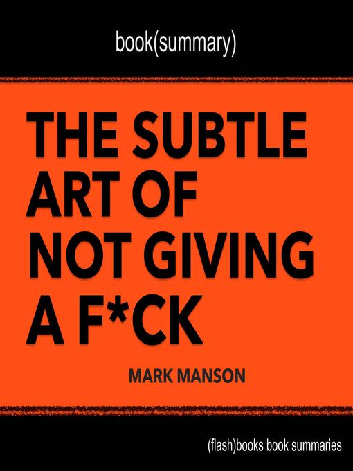 Title details for Book Summary of the Subtle Art of Not Giving a F*ck by Mark Manson by FlashBooks - Available